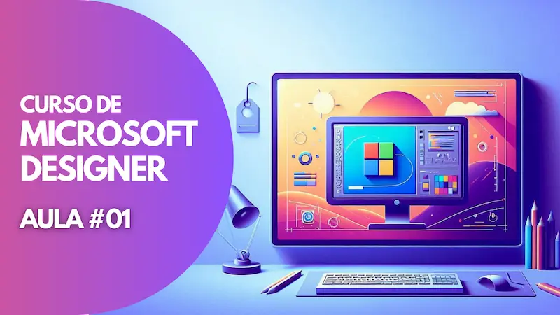 Curso de Microsoft Designer Aula 01